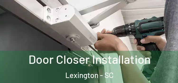 Door Closer Installation Lexington - SC