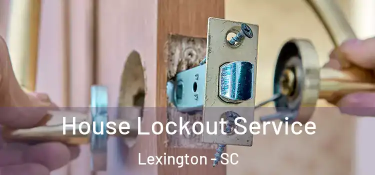 House Lockout Service Lexington - SC