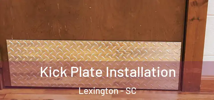 Kick Plate Installation Lexington - SC